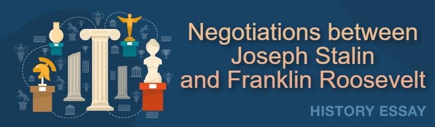Negotiations between Joseph Stalin and Franklin Roosevelt during World War II
