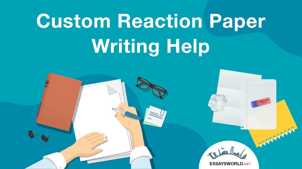 Custom Reaction Paper Writing Help